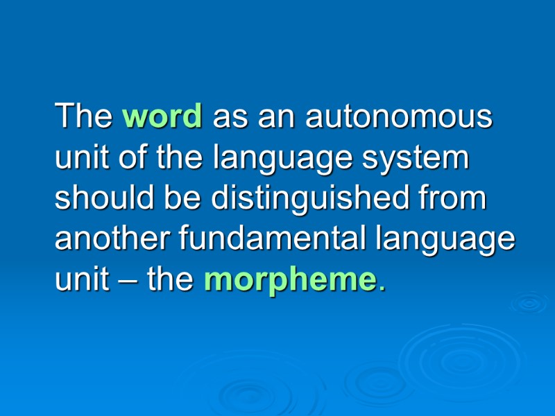 The word as an autonomous unit of the language system should be distinguished from